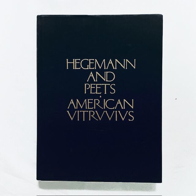 建築名著／ｱﾒﾘｶﾝ･ｳｨﾄﾙｳｨｳｽ「The American Vitruvius: An Architects' Handbook of Civic Art」 Hegemann & Peets