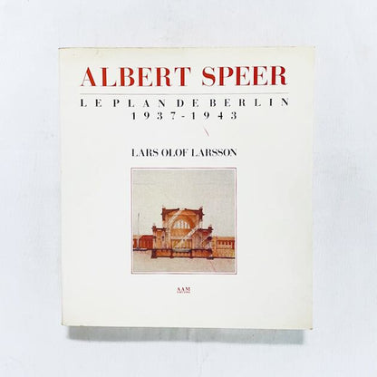 アルベルト・シュペーアの建築「Albert Speer: Le Plan de Berlin 1937-1943」
