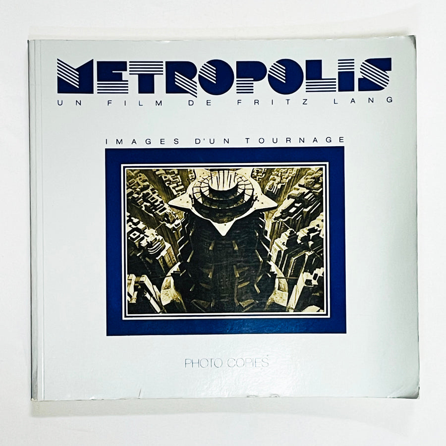 Metropolis Un Film De Fritz Lang, Images D'un Tournage / フリッツ・ラング『メトロポリス』写真集