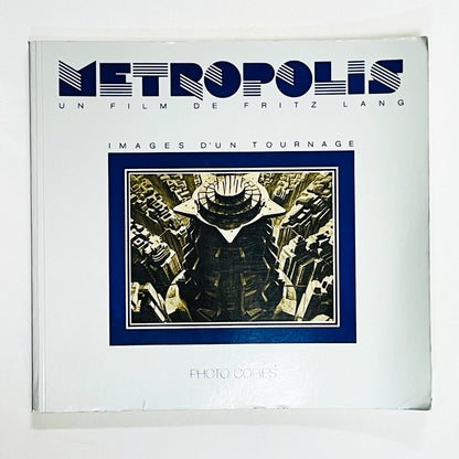 Metropolis Un Film De Fritz Lang, Images D'un Tournage / フリッツ・ラング『メトロポリス』写真集