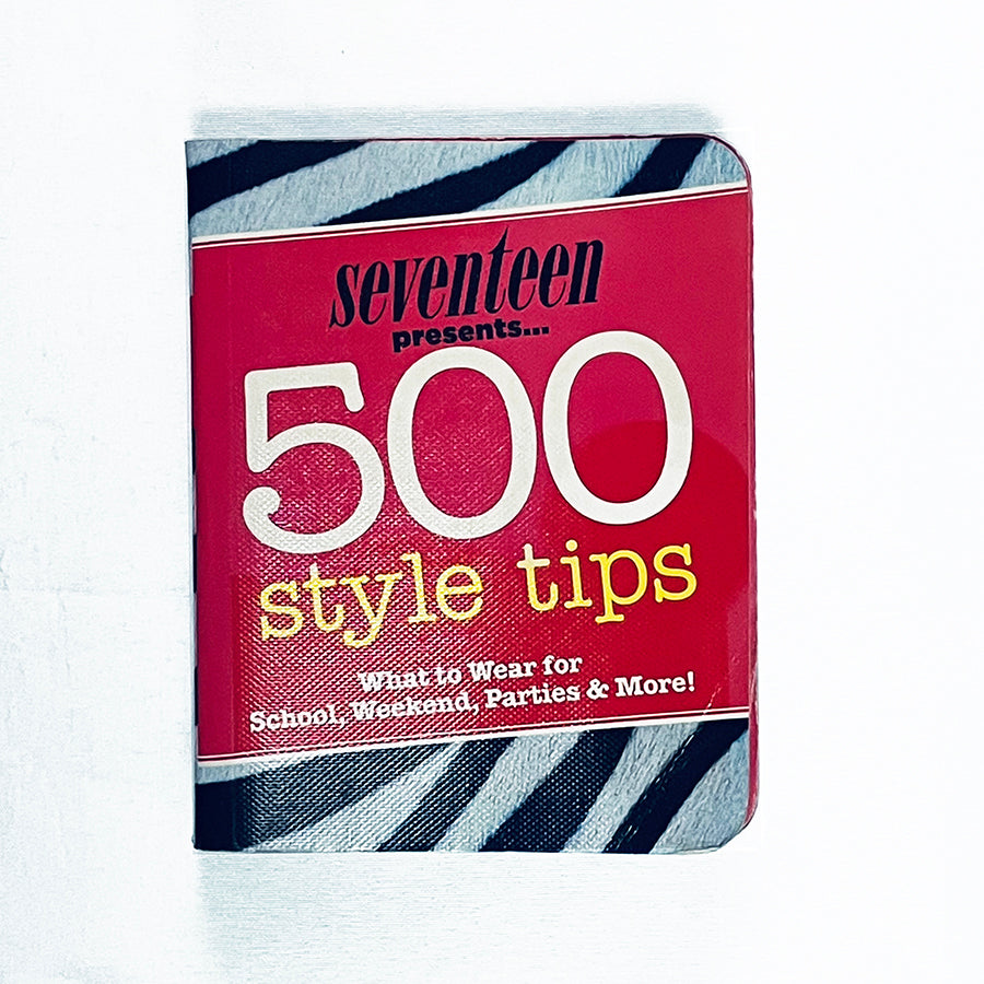 seventeen 500 Style Tips: What to Wear for School, Weekend, Parties & More!