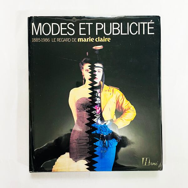 Modes et Publicite - 1885-1986 Le Regard de Marie Claire / ファッションと広告