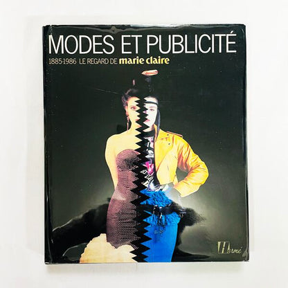Modes et Publicite - 1885-1986 Le Regard de Marie Claire / ファッションと広告