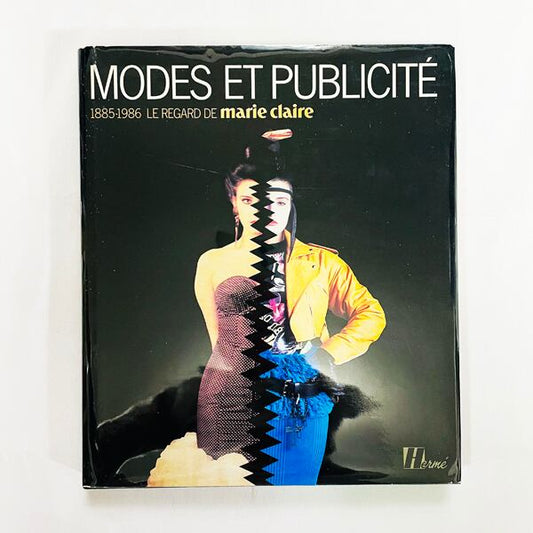 Modes et Publicite - 1885-1986 Le Regard de Marie Claire / ファッションと広告