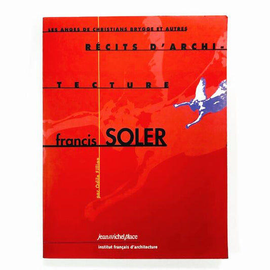 ﾌﾗﾝｼｽ･ｿﾚﾙ作品集「Francis Soler: Les anges de Christians Brygge et autres récits d'architecture」